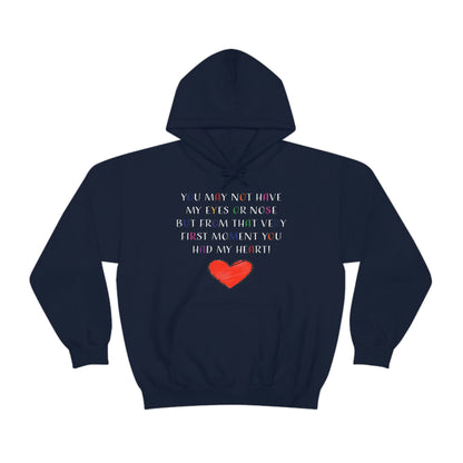 You May Not Have My Eyes Or Nose But From That Very First Moment You Had My HEART - Unisex Heavy Blend™ Hooded Sweatshirt