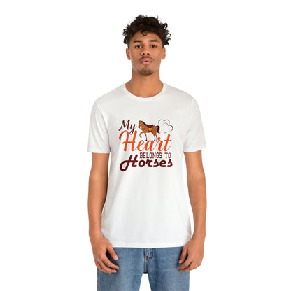 My Heart Belongs To Horses - Unisex Jersey Short Sleeve Tee