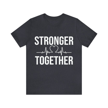 Stronger Together - Unisex Jersey Short Sleeve Tee