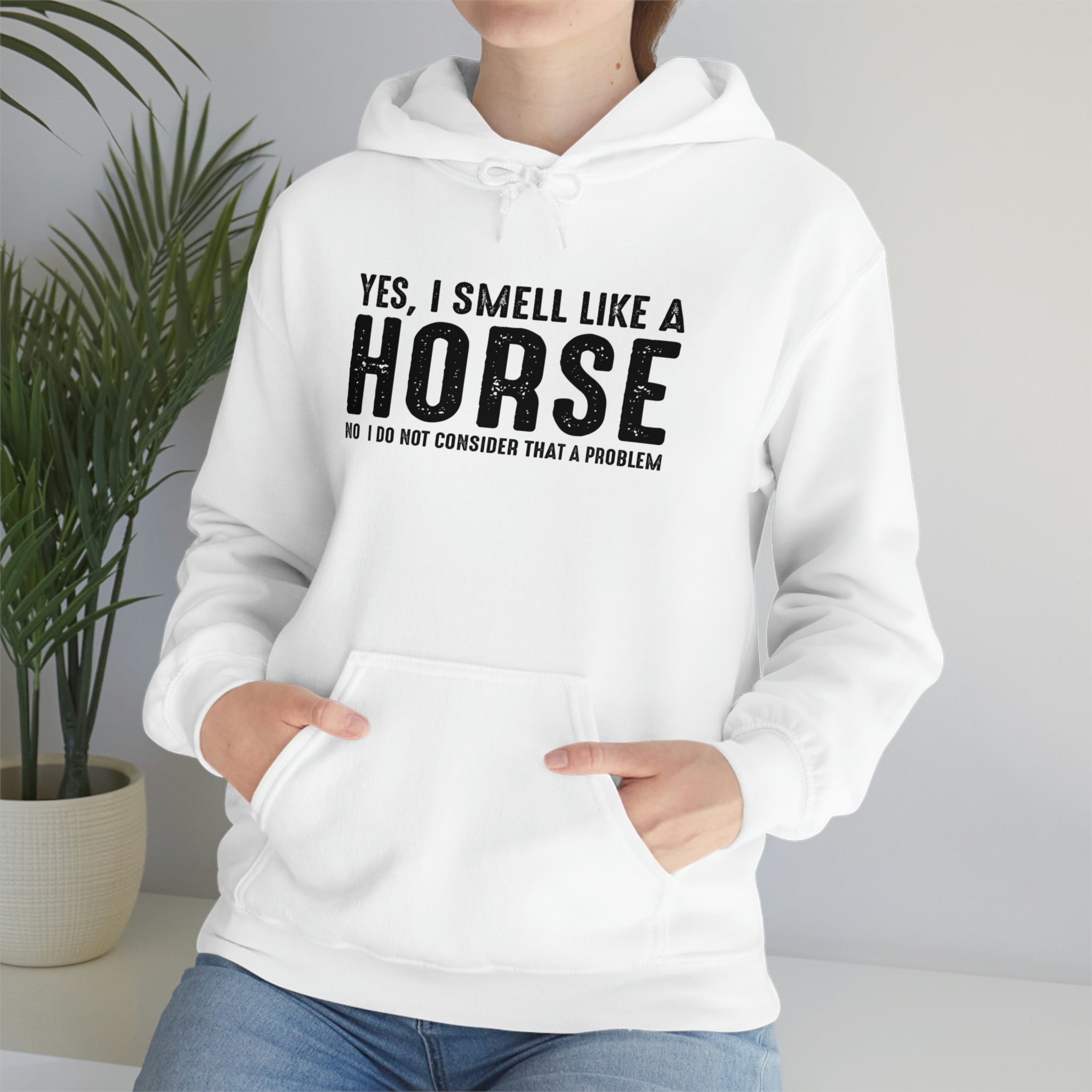 Yes I Smell Like a Horse No I Do Not Consider That A Problem - Unisex Heavy Blend™ Hooded Sweatshirt