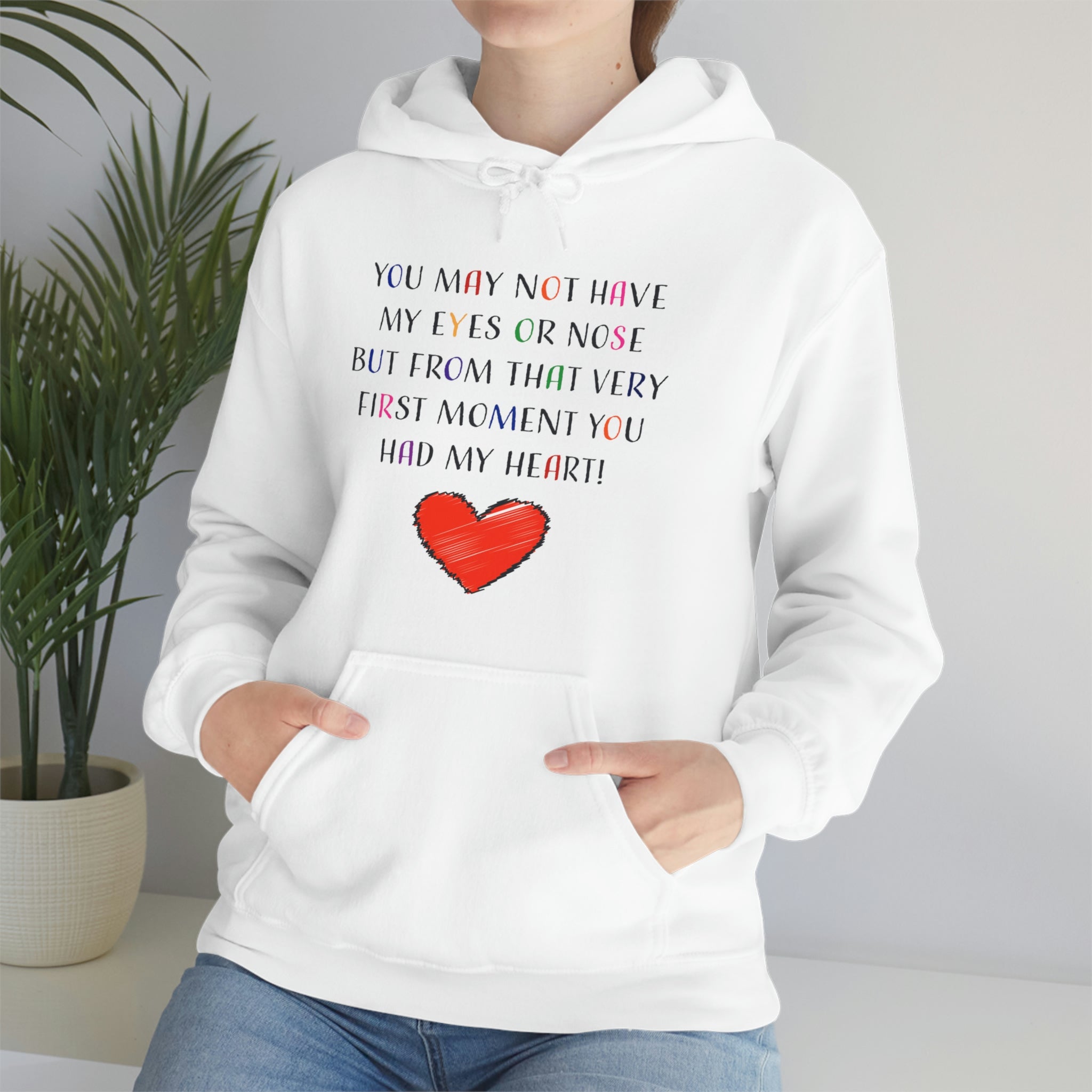 You May Not Have My Eyes Or Nose But From That Very First Moment You Had My HEART - Unisex Heavy Blend™ Hooded Sweatshirt