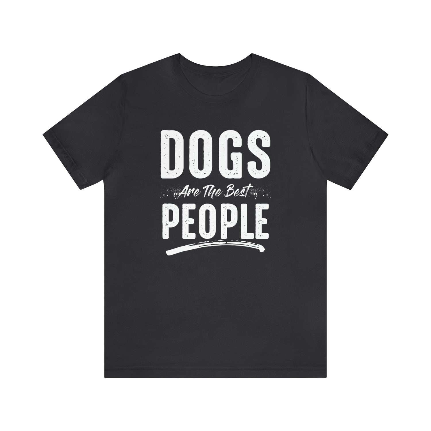 Dogs Are The Best People - Unisex Jersey Short Sleeve Tee