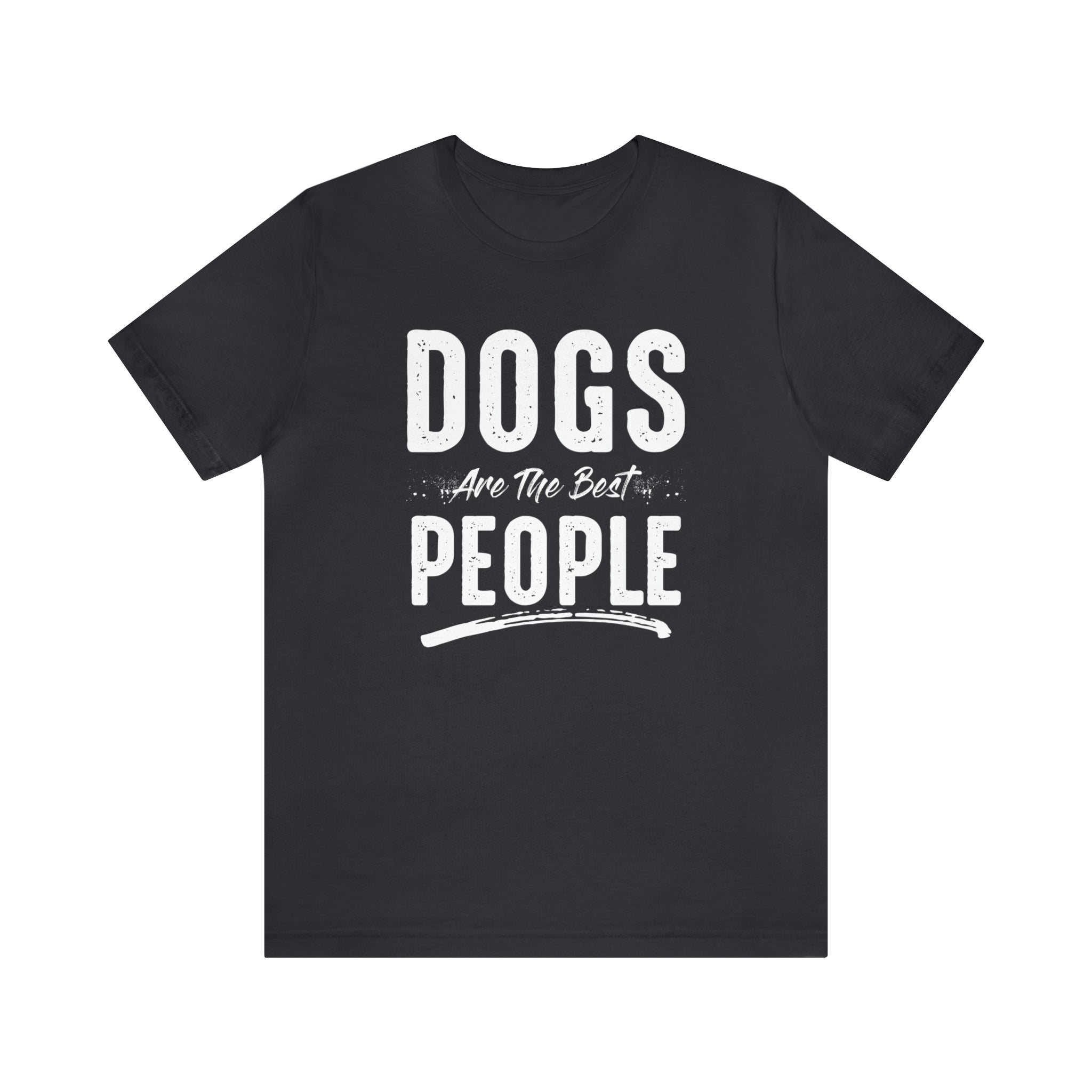 Dogs Are The Best People - Unisex Jersey Short Sleeve Tee