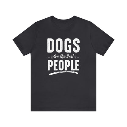 Dogs Are The Best People - Unisex Jersey Short Sleeve Tee