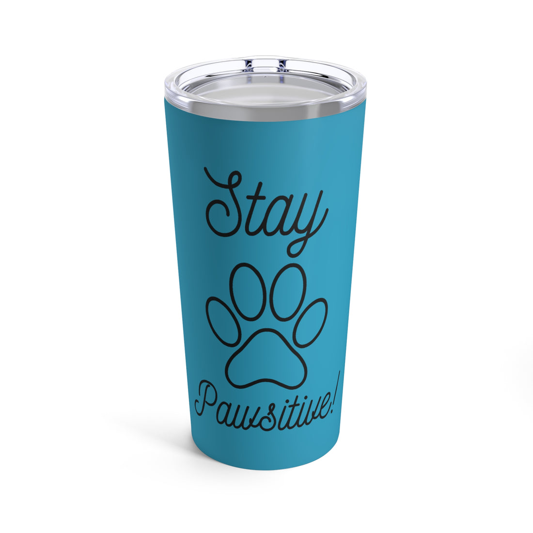 Stay Pawsitive - Tumbler 20oz