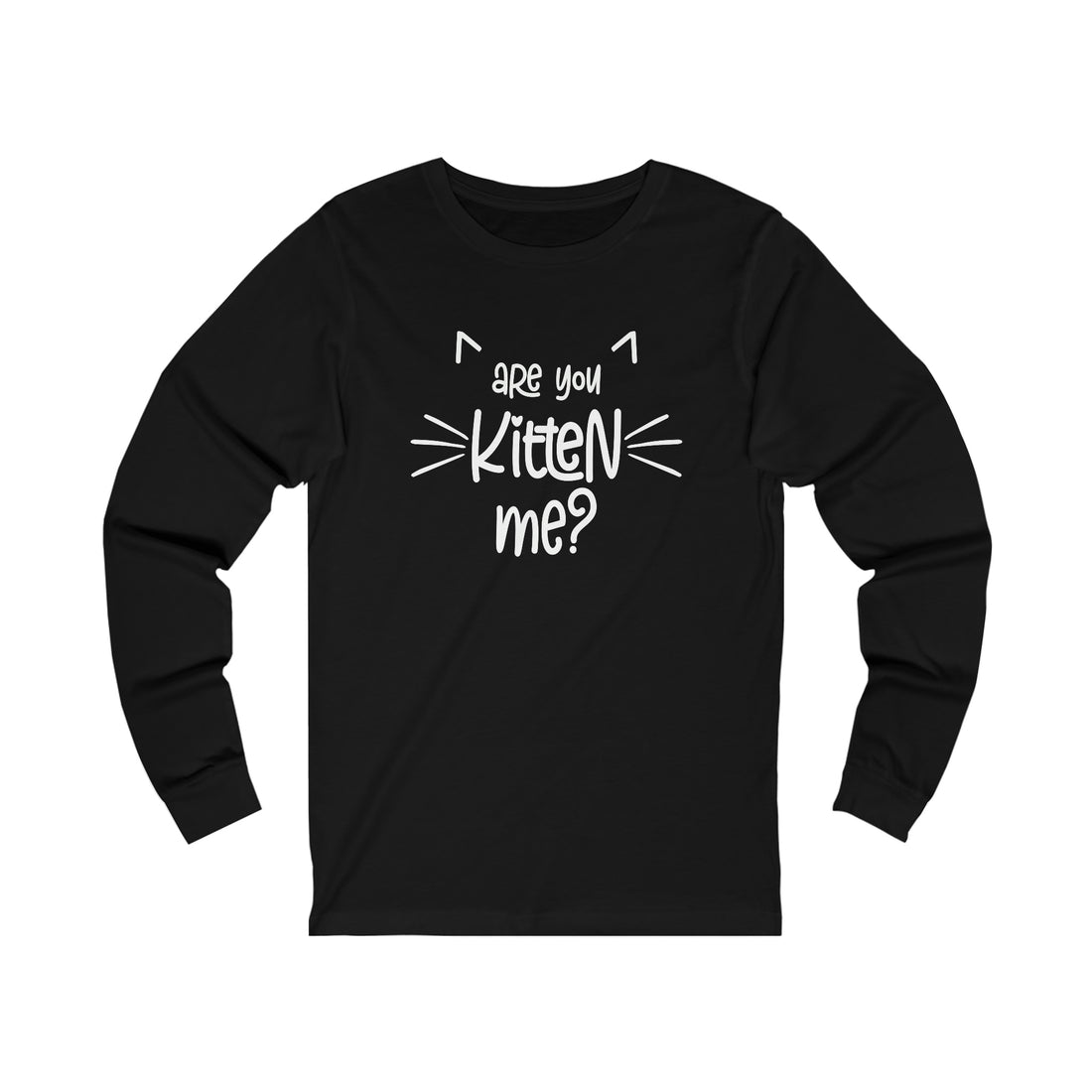 Are You Kitten Me - Unisex Jersey Long Sleeve Tee