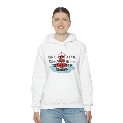 Covid-19 Is A Lake Compared To The Ocean That Is Cancer - Unisex Heavy Blend™ Hooded Sweatshirt