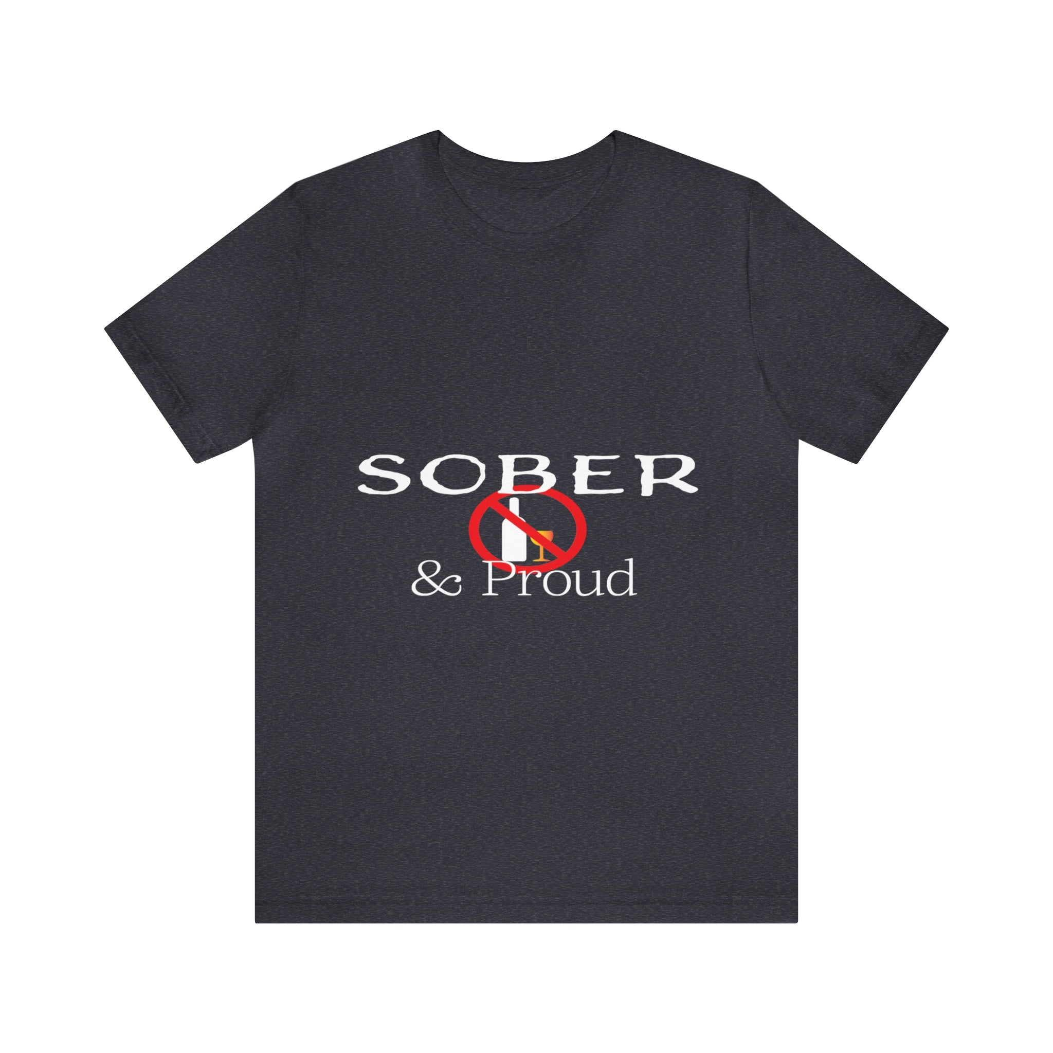 Sober &amp; Proud - Unisex Jersey Short Sleeve Tee