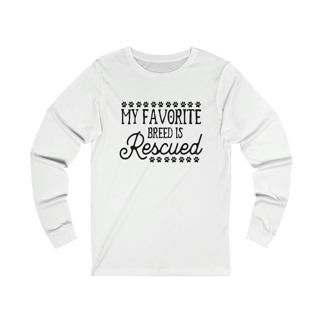 My Favorite Breed Is Rescued   - Unisex Jersey Long Sleeve Tee