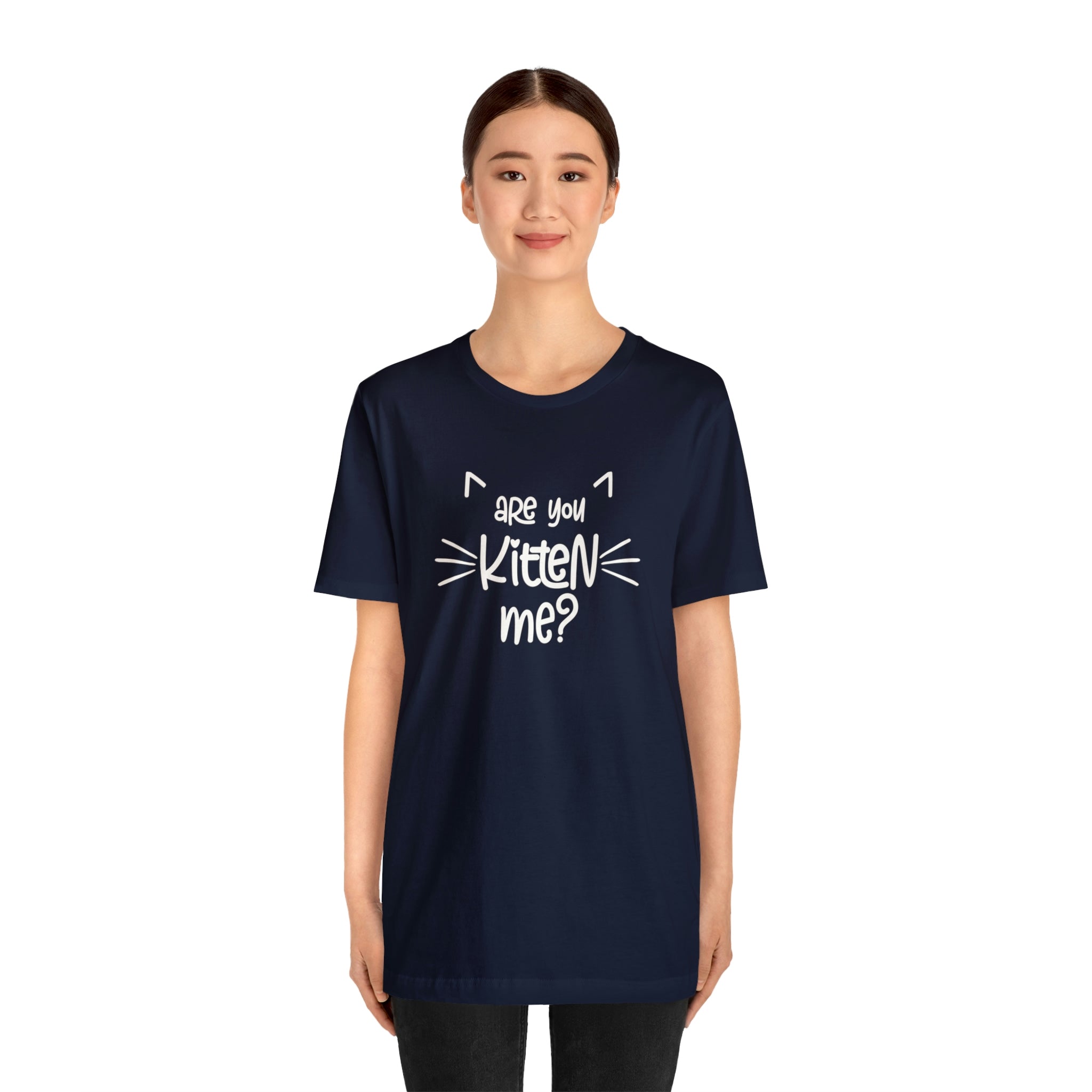 Are You Kitten Me - Unisex Jersey Short Sleeve Tee