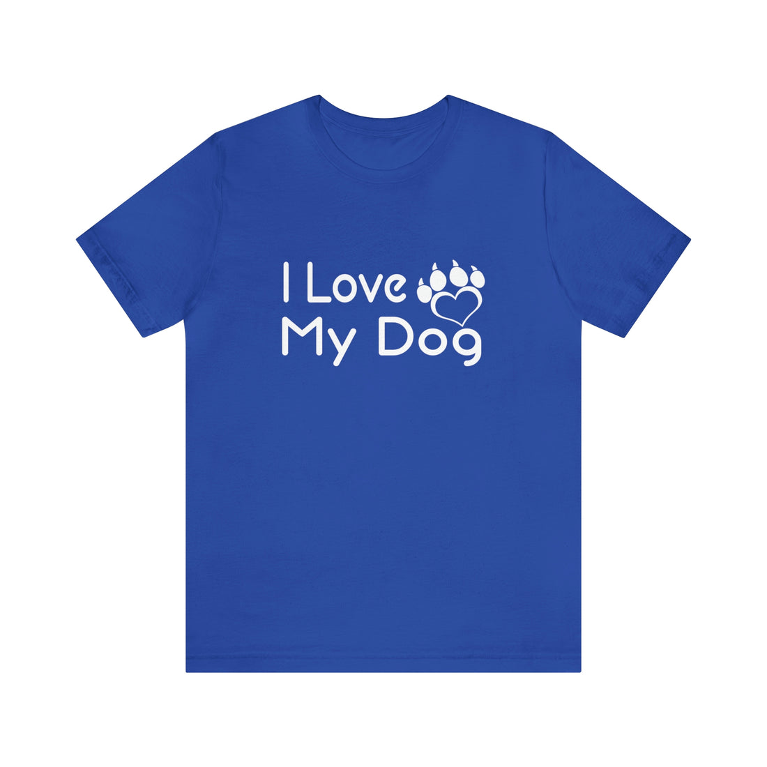 I Love My Dog - Unisex Jersey Short Sleeve Tee