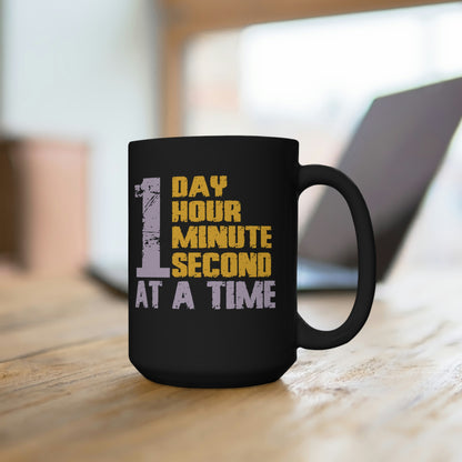 1 Day Hour Minute Second At A Time - Large 15oz Black Mug