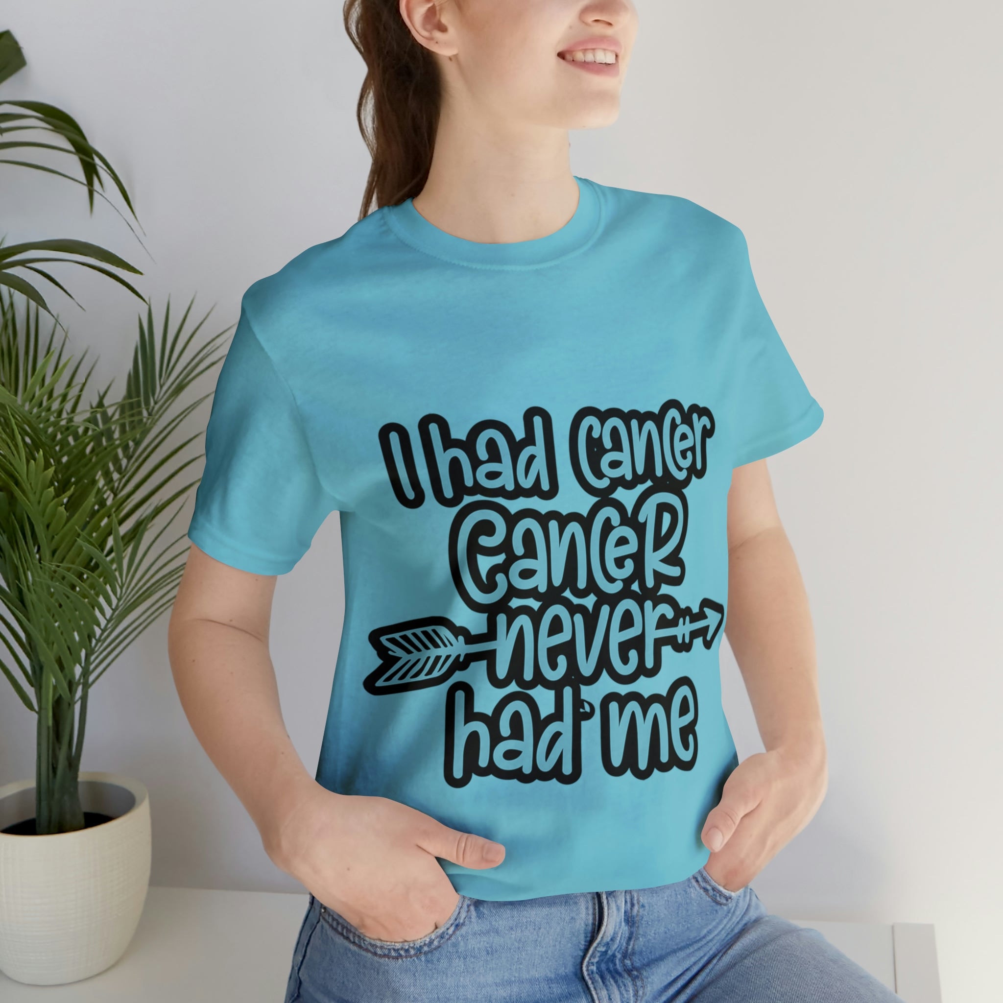 I Had Cancer Cancer Never Had Me - Unisex Jersey Short Sleeve Tee