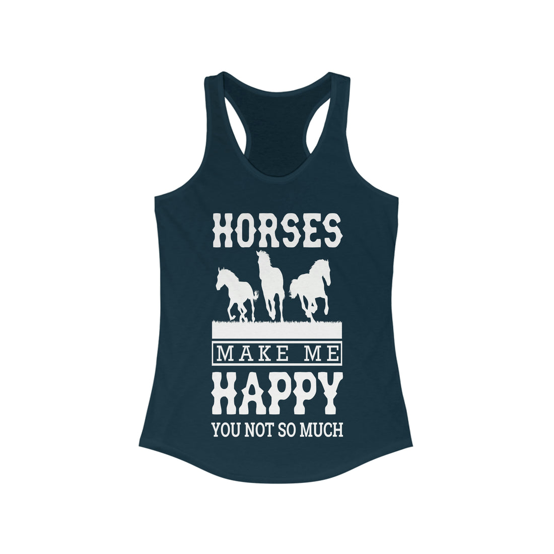 Horses Make Me Happy - Racerback Tank Top