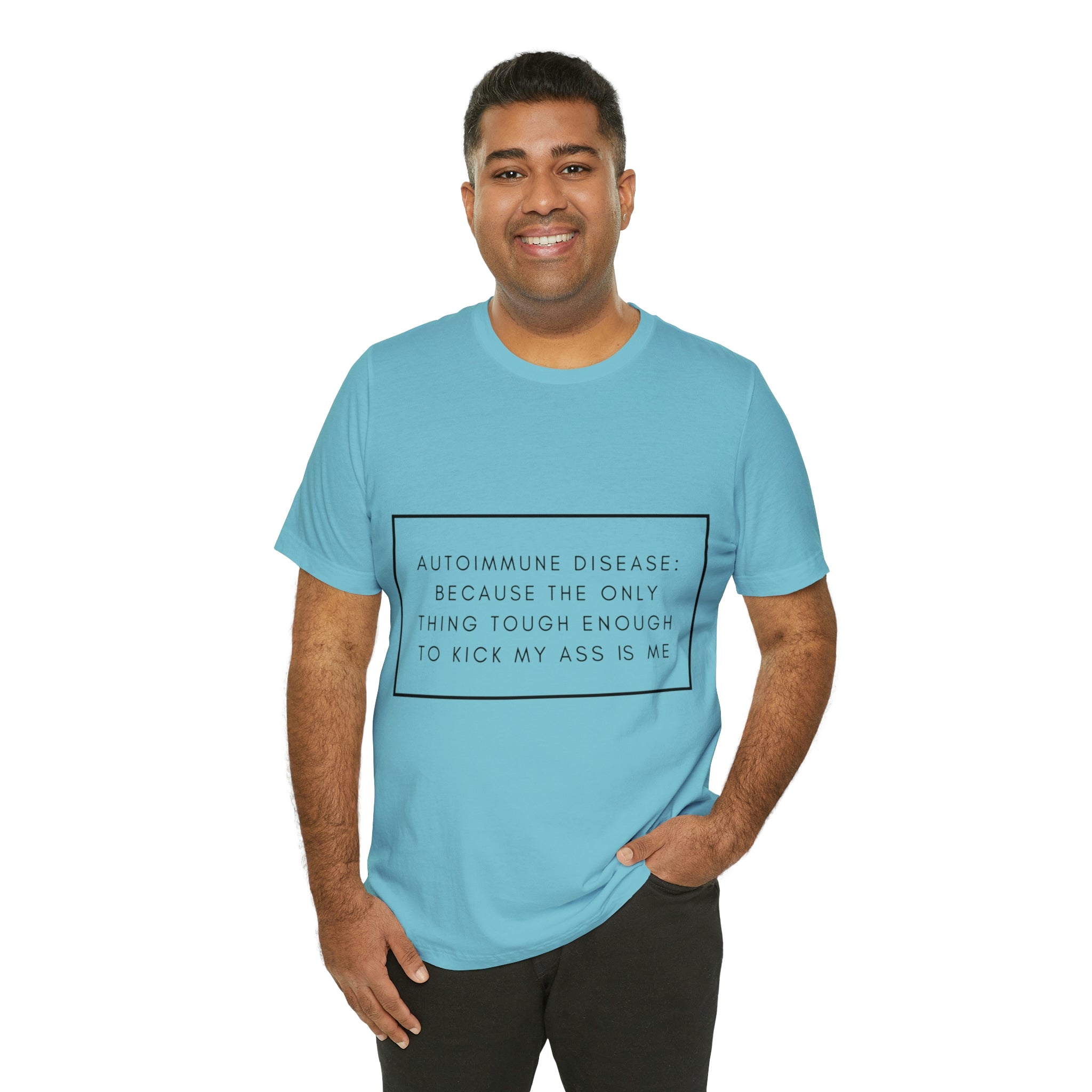 Autoimmune Disease: Because The Only Thing Tough Enough To Kick My Ass Is Me - Unisex Jersey Short Sleeve Tee