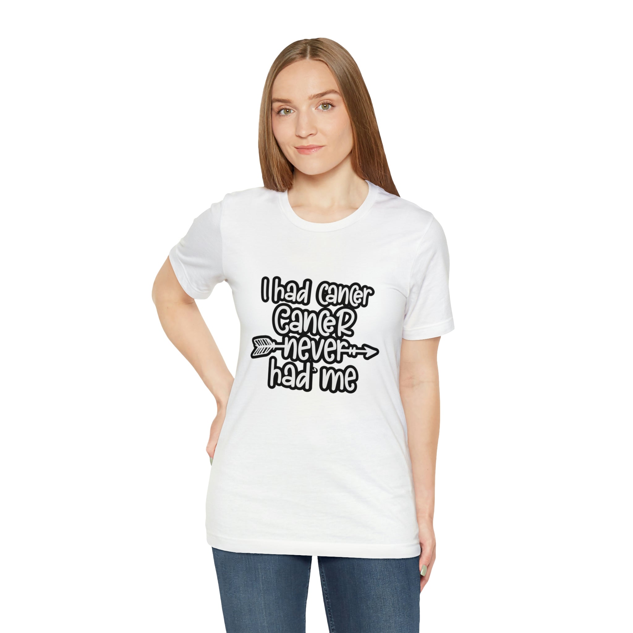 I Had Cancer Cancer Never Had Me - Unisex Jersey Short Sleeve Tee