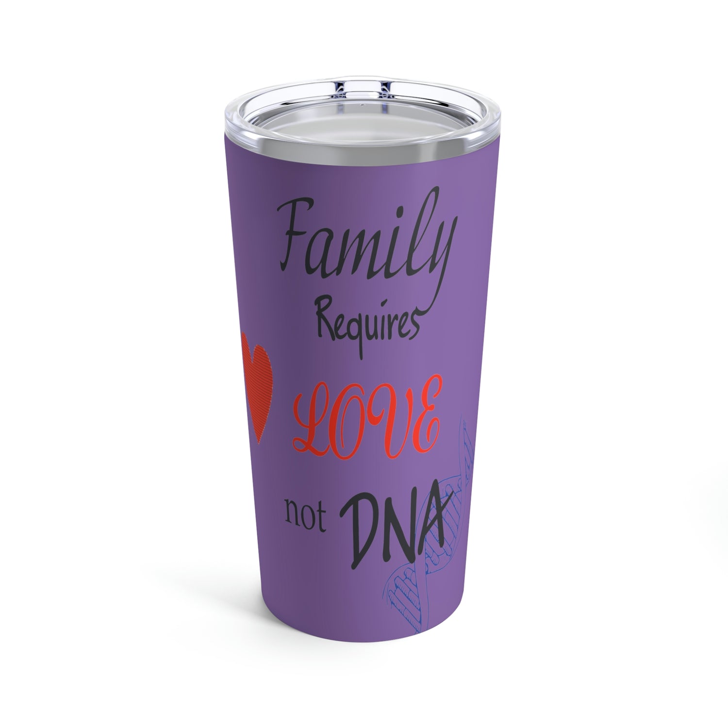 Family Requires Love Not DNA - Purple Tumbler 20oz