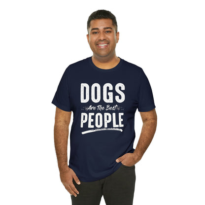 Dogs Are The Best People - Unisex Jersey Short Sleeve Tee