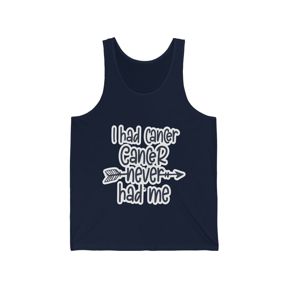 I Had Cancer Cancer Never Had Me - Unisex Jersey Tank Top
