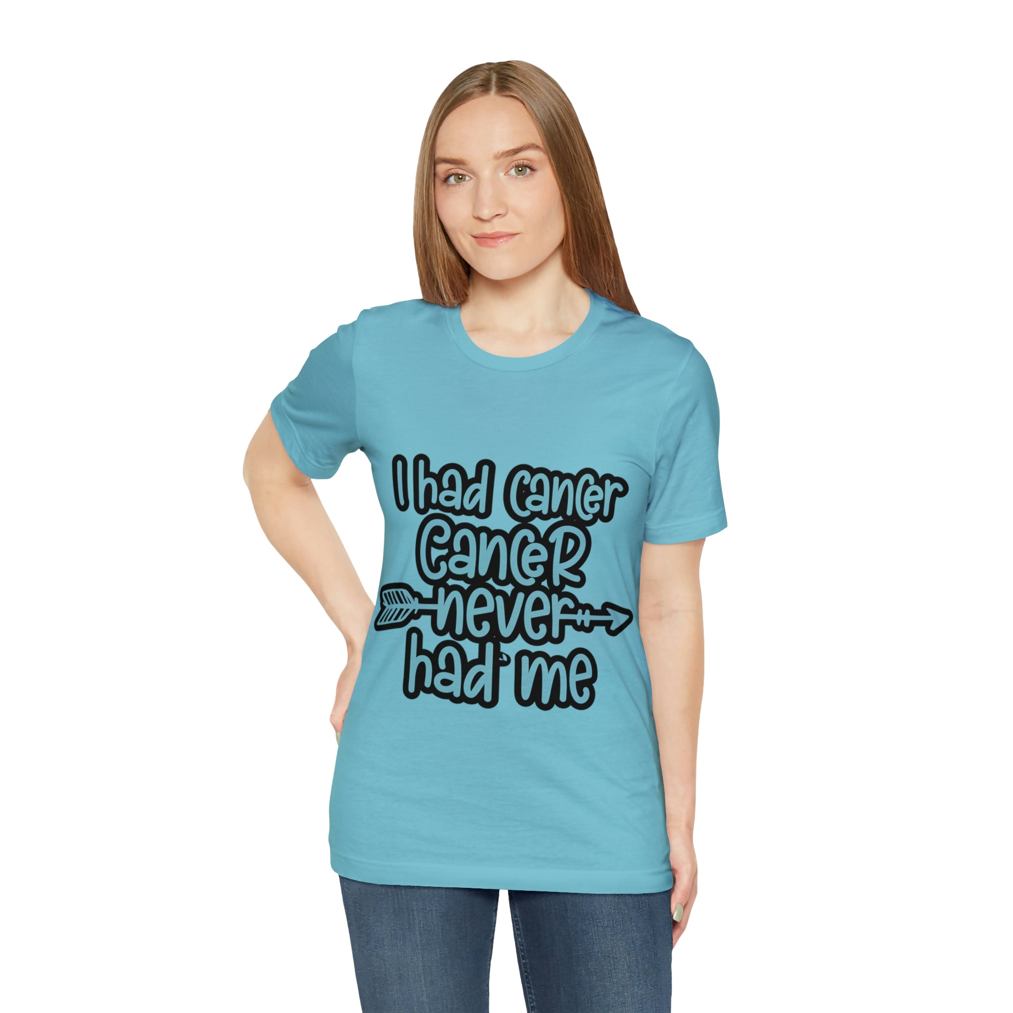 I Had Cancer Cancer Never Had Me - Unisex Jersey Short Sleeve Tee