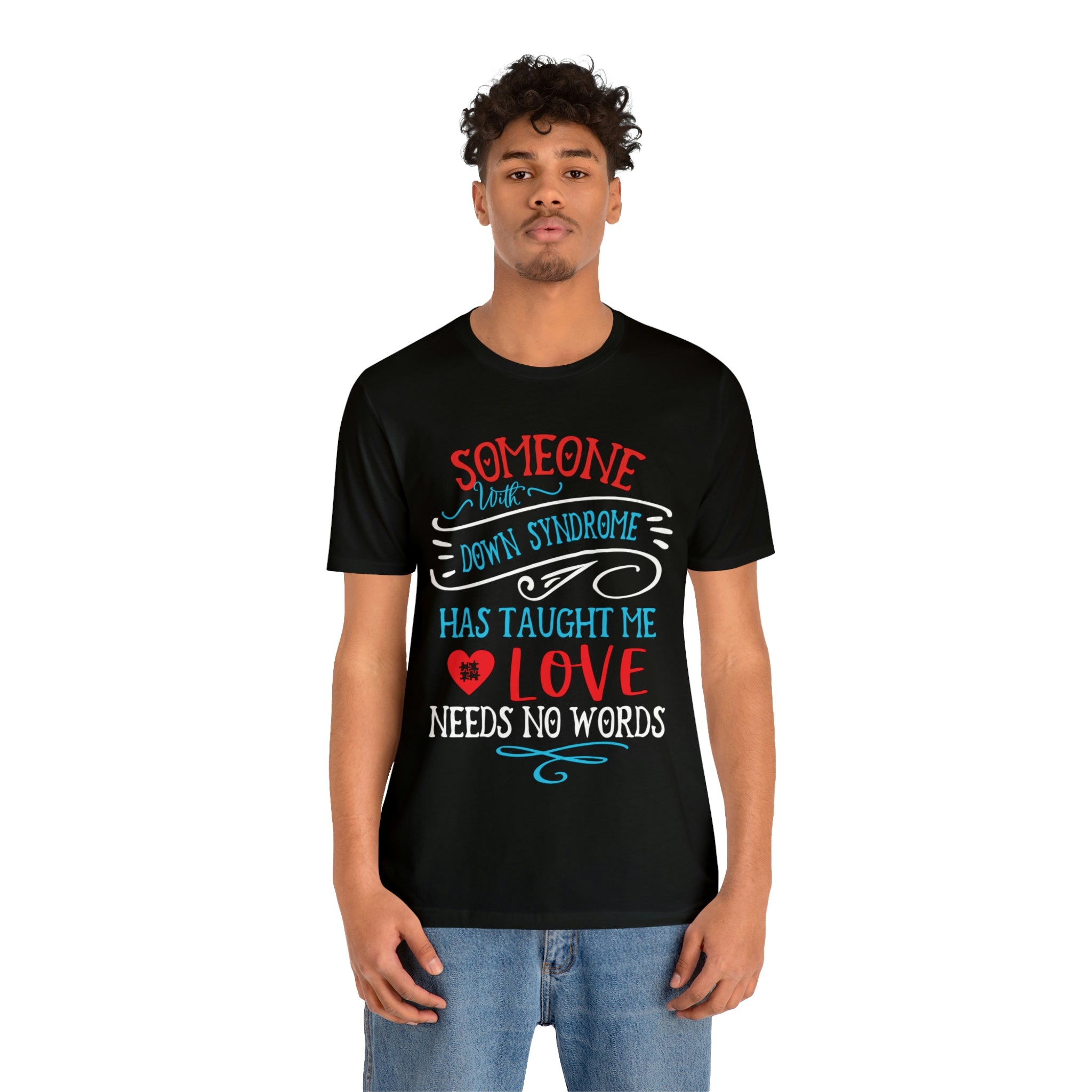 Someone with Down Syndrome Has Taught Me Love Needs No Words - Unisex Jersey Short Sleeve Tee