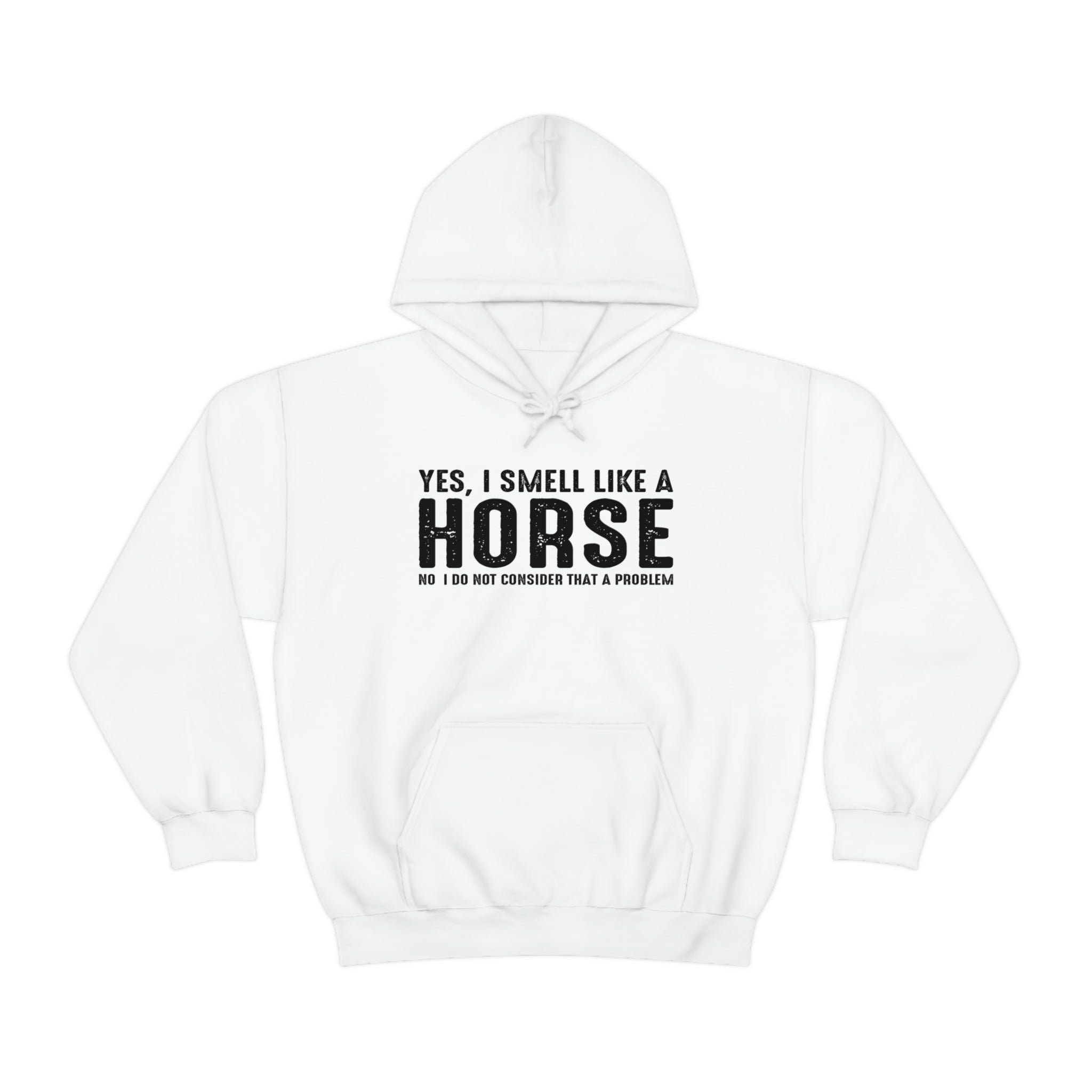 Yes I Smell Like a Horse No I Do Not Consider That A Problem - Unisex Heavy Blend™ Hooded Sweatshirt