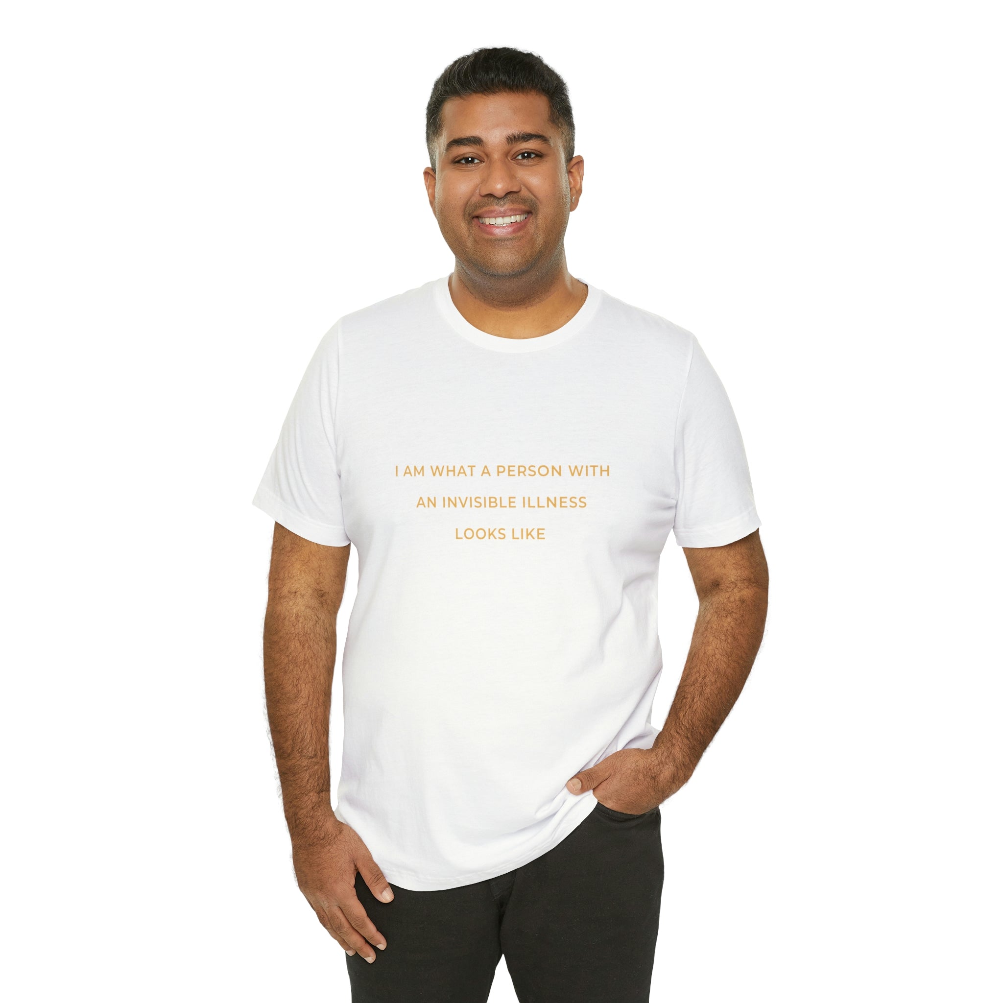 I Am What A Person With An Invisible Illness Looks Like - Unisex Jersey Short Sleeve Tee