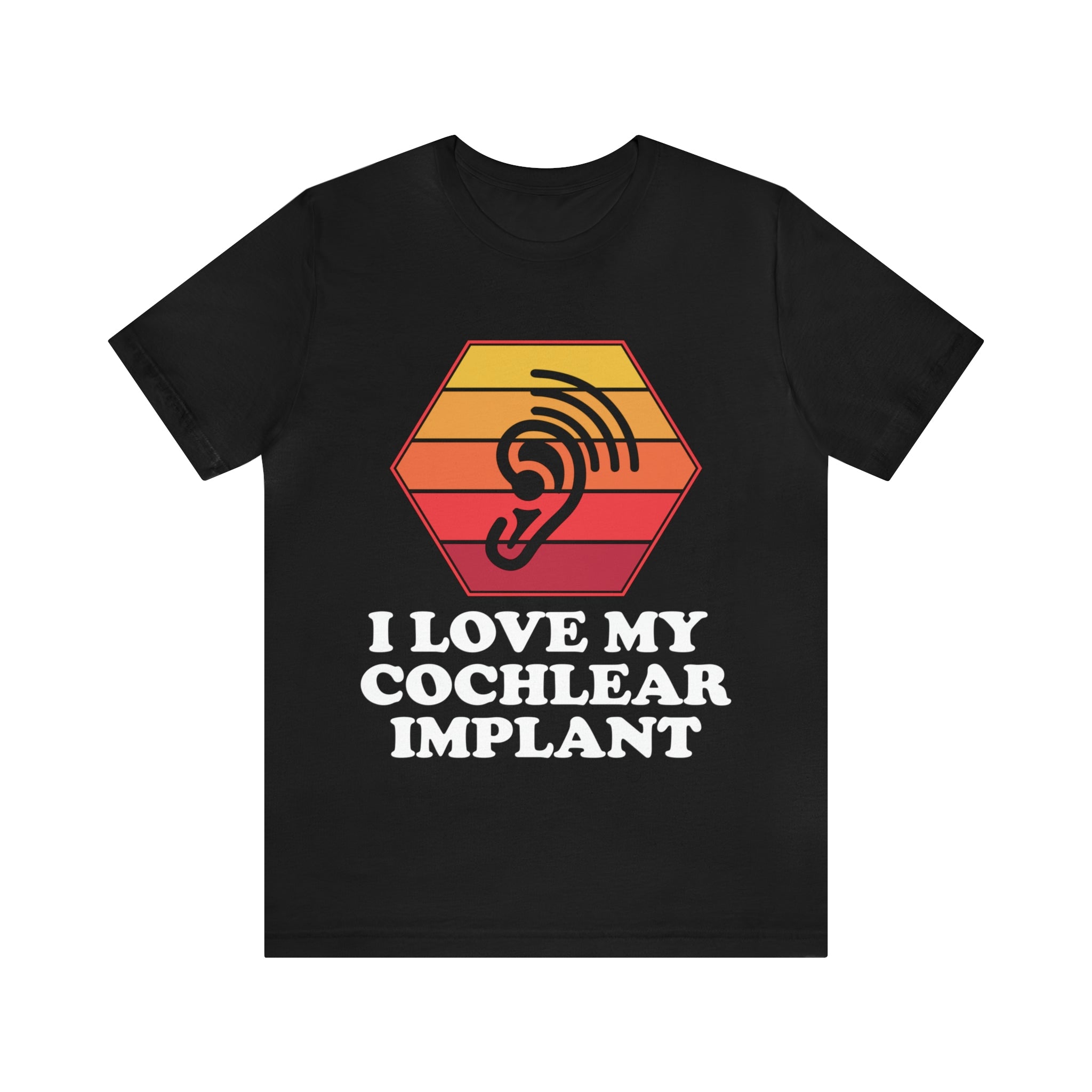 I Love My Cochlear Implant - Unisex Jersey Short Sleeve Tee