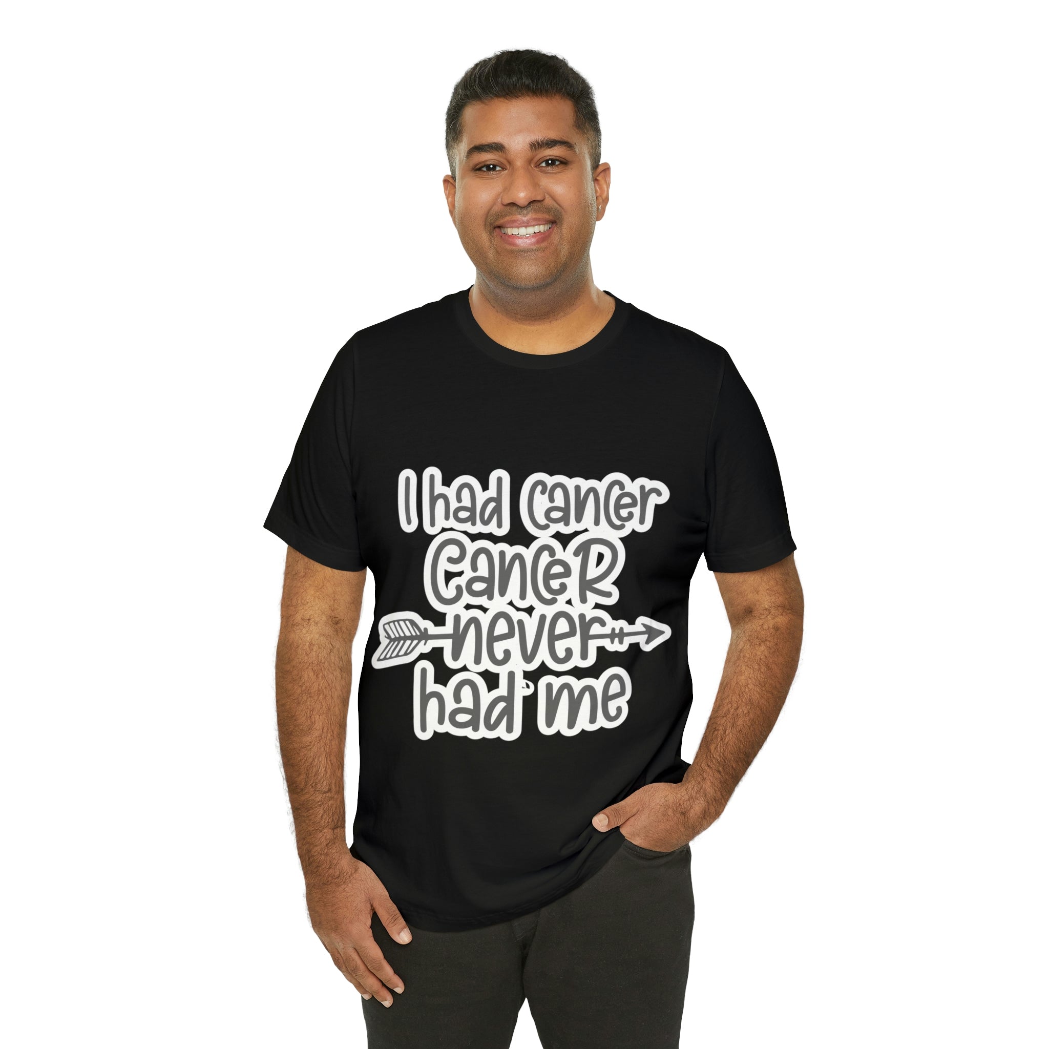 I Had Cancer Cancer Never Had Me - Unisex Jersey Short Sleeve Tee