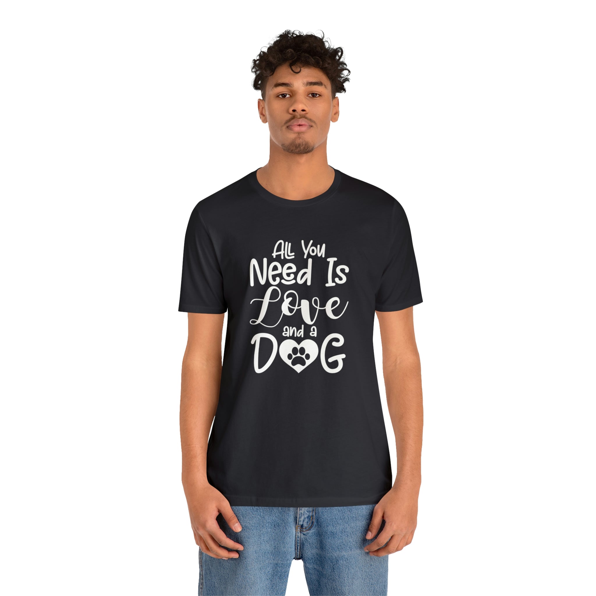 All You Need Is Love &amp; A Dog - Unisex Jersey Short Sleeve Tee