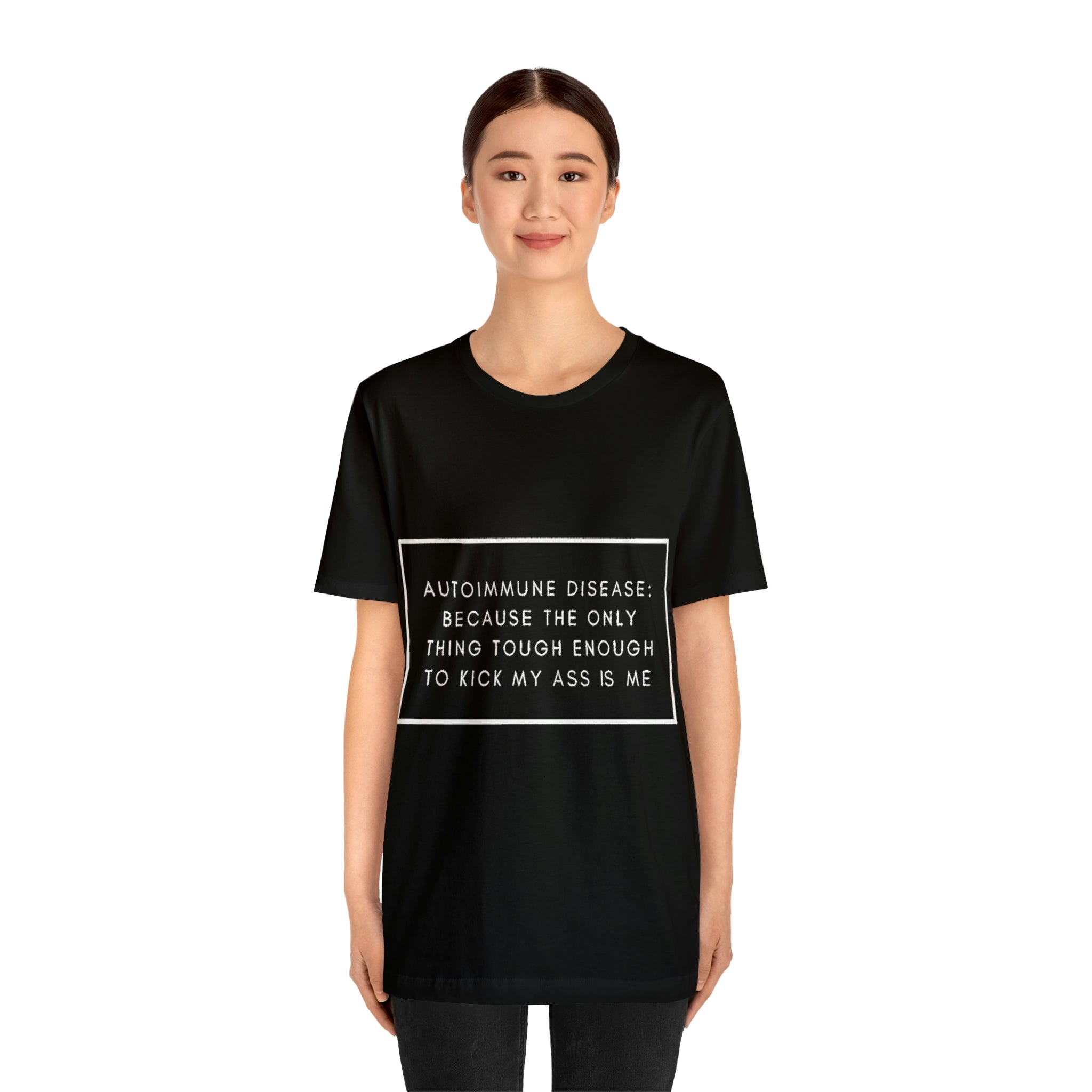 Autoimmune Disease: Because The Only Thing Tough Enough To Kick My Ass Is Me - Unisex Jersey Short Sleeve Tee