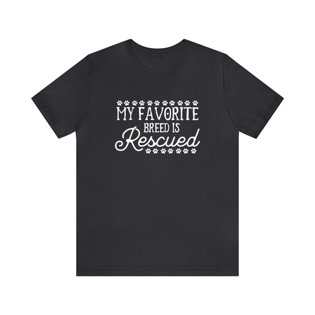 My Favorite Breed Is Rescued - Unisex Jersey Short Sleeve Tee