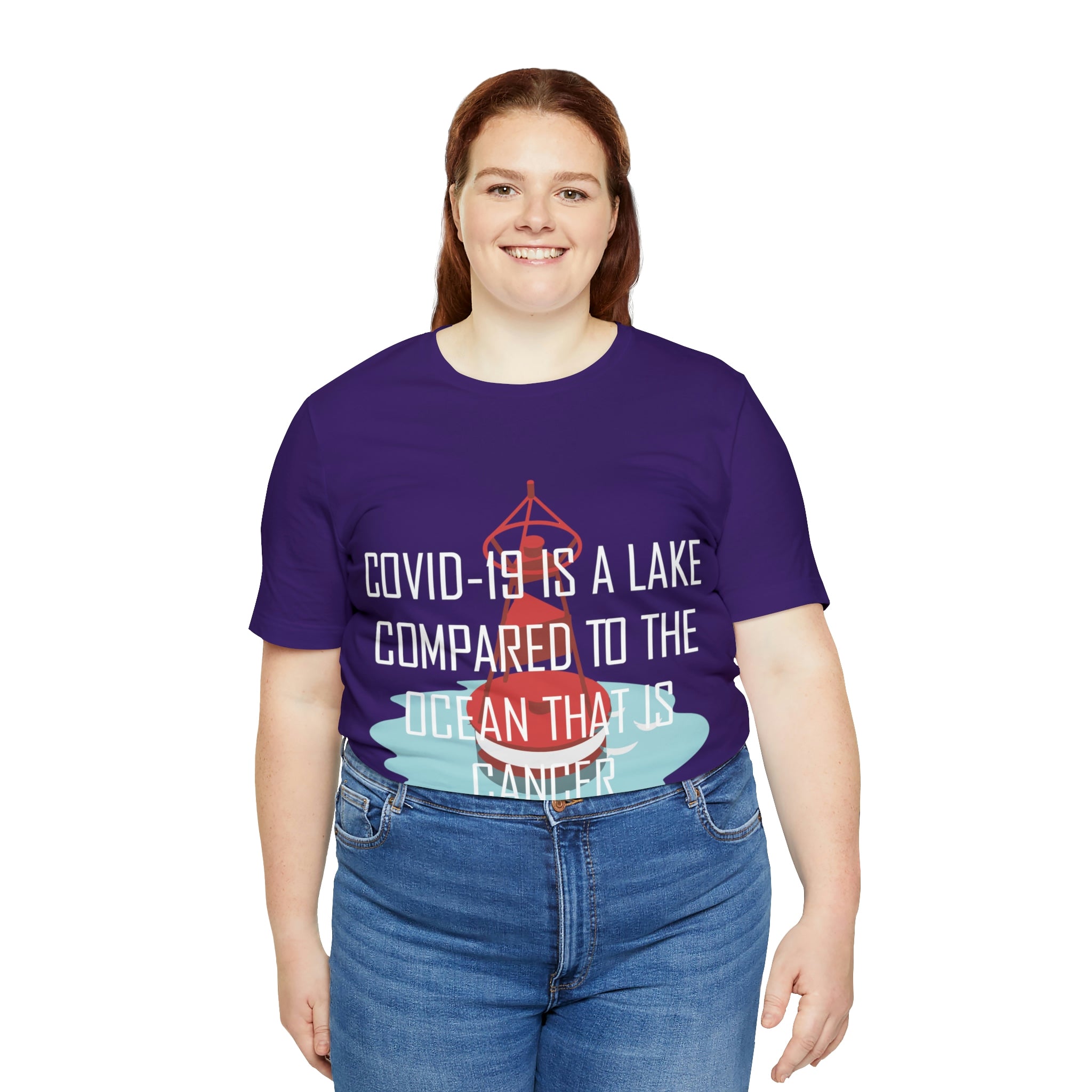 Covid-19 Is A Lake Compared To The Ocean That Is Cancer - Unisex Jersey Short Sleeve Tee