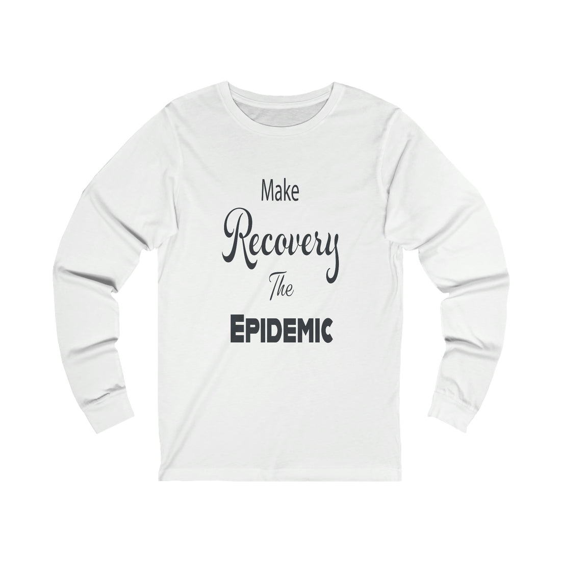 Make Recovery The Epidemic - Unisex Jersey Long Sleeve Tee