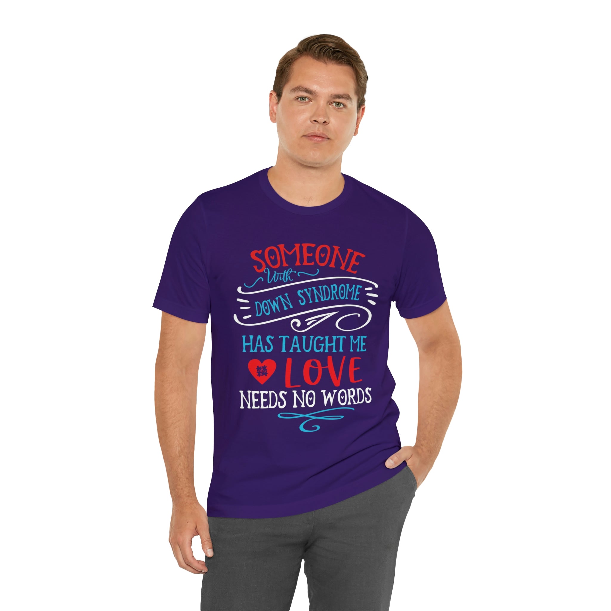 Someone with Down Syndrome Has Taught Me Love Needs No Words - Unisex Jersey Short Sleeve Tee