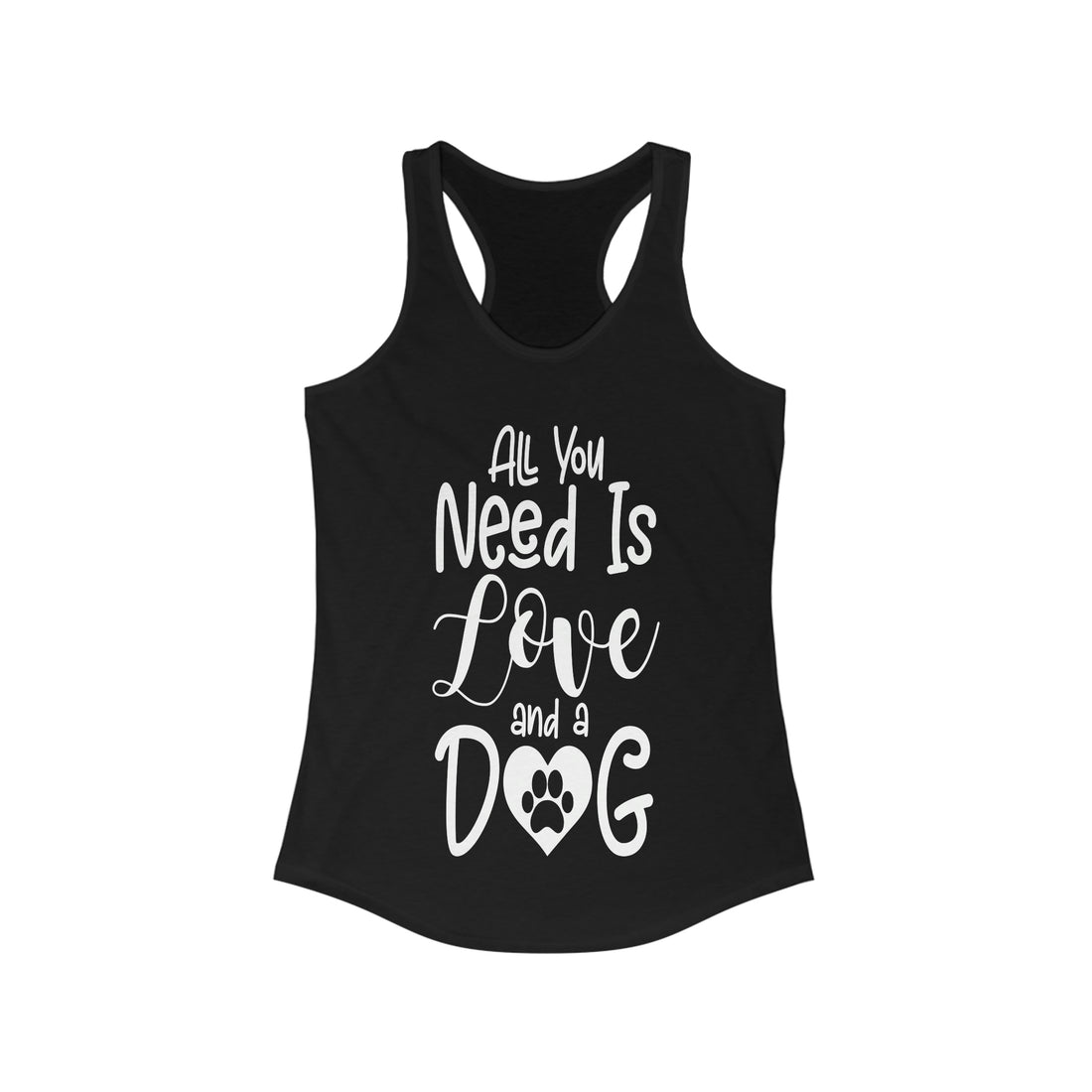 All You Need Is Love & A Dog - Racerback Tank Top