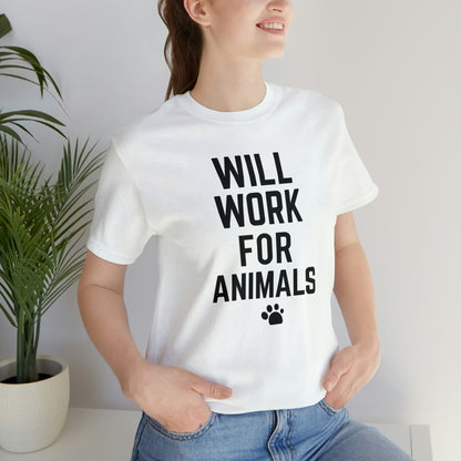 Will Work For Animals - Unisex Jersey Short Sleeve Tee