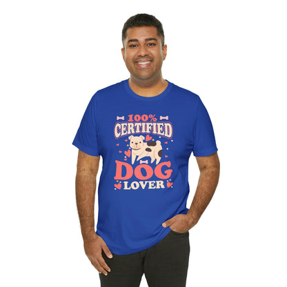 100% Certified Dog Lover - Unisex Jersey Short Sleeve Tee