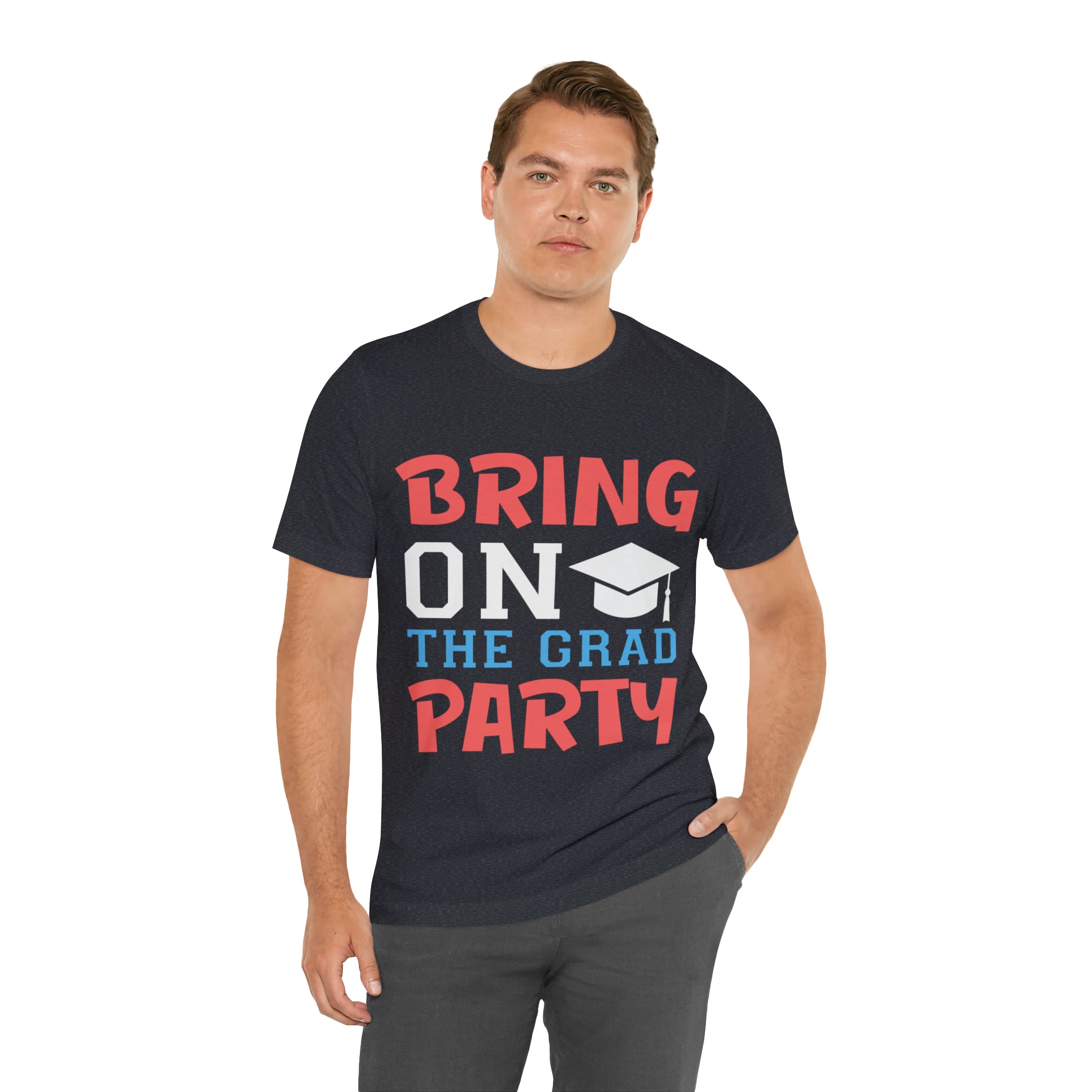 Bring On The Grad Party - Unisex Jersey Short Sleeve Tee